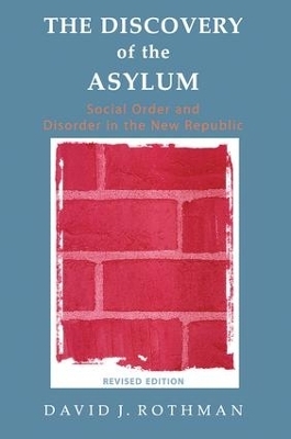 The Discovery of the Asylum - David J. Rothman