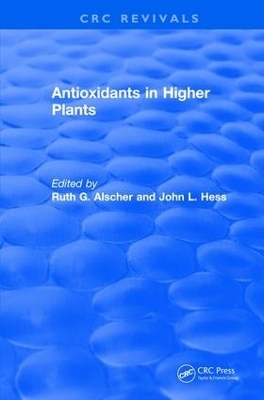 Revival: Antioxidants in Higher Plants (1993) - Ruth G. Alscher, John L. Hess