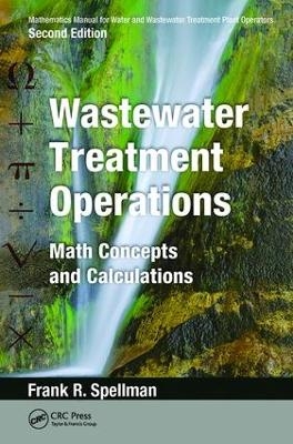 Mathematics Manual for Water and Wastewater Treatment Plant Operators: Wastewater Treatment Operations - Frank R. Spellman