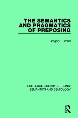 The Semantics and Pragmatics of Preposing - Gregory L. Ward