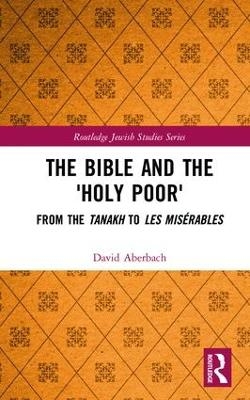 The Bible and the 'Holy Poor' - David Aberbach