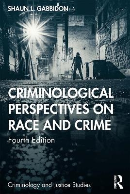 Criminological Perspectives on Race and Crime - Shaun L. Gabbidon