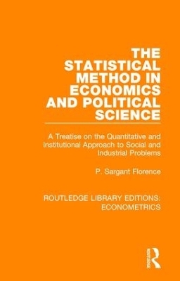 The Statistical Method in Economics and Political Science - P. Sargant Florence