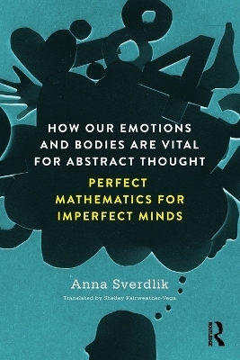 How Our Emotions and Bodies are Vital for Abstract Thought - Anna Sverdlik