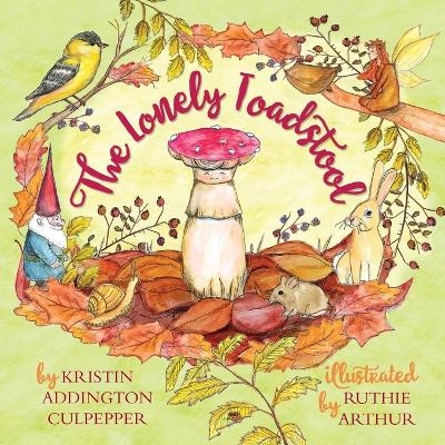 The Lonely Toadstool - Kristin Addington Culpepper