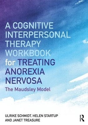 A Cognitive-Interpersonal Therapy Workbook for Treating Anorexia Nervosa - Ulrike Schmidt, Helen Startup, Janet Treasure