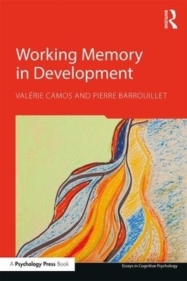 Working Memory in Development - Valérie Camos, Pierre Barrouillet