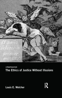 The Ethics of Justice Without Illusions - Louis E. Wolcher