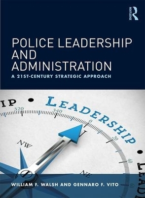 Police Leadership and Administration - William F. Walsh, Gennaro F. Vito