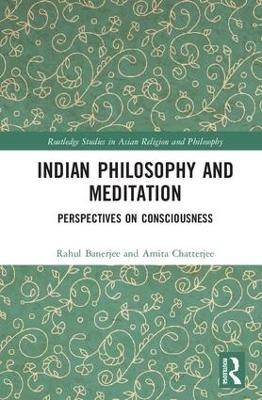 Indian Philosophy and Meditation - Rahul Banerjee, Amita Chatterjee