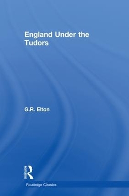 England Under the Tudors - G.R. Elton