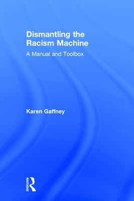 Dismantling the Racism Machine - Karen Gaffney