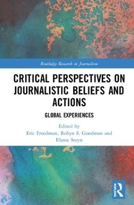 Critical Perspectives on Journalistic Beliefs and Actions - 