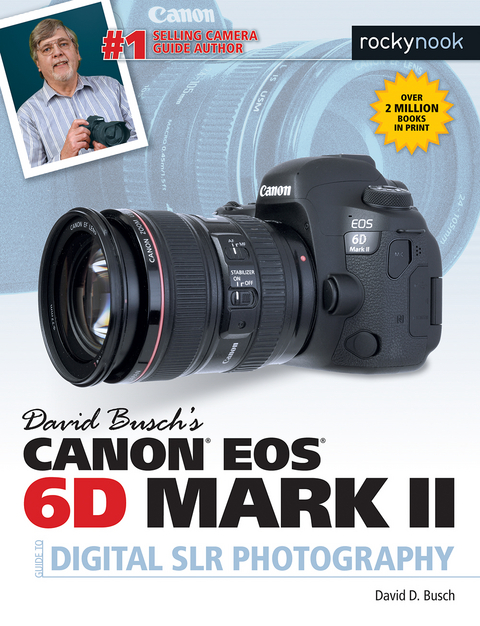 David Busch's Canon EOS 6D Mark II Guide to Digital SLR Photography -  David D. Busch