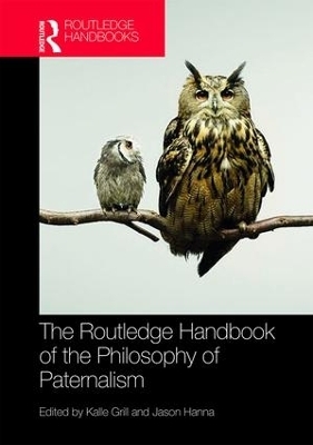 The Routledge Handbook of the Philosophy of Paternalism - 