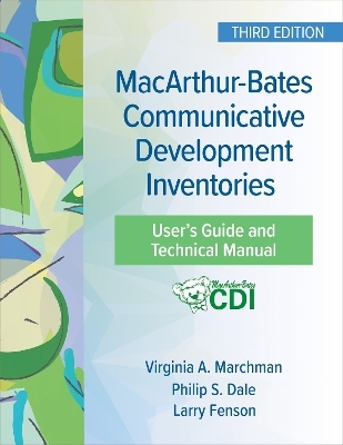 MacArthur-Bates Communicative Development Inventories User's Guide and Technical Manual - Virginia Marchman, Philip Dale, Larry Fenson, Lori Heisler, Donna Thal