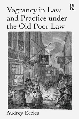 Vagrancy in Law and Practice under the Old Poor Law - Audrey Eccles