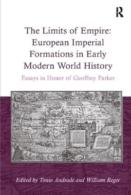 The Limits of Empire: European Imperial Formations in Early Modern World History - William Reger