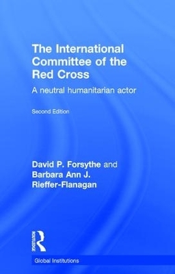 The International Committee of the Red Cross - David P. Forsythe, Barbara Ann Rieffer-Flanagan