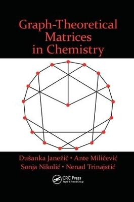 Graph-Theoretical Matrices in Chemistry - Dusanka Janezic, Ante Milicevic, Sonja Nikolic, Nenad Trinajstic