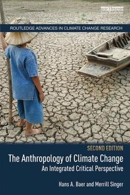 The Anthropology of Climate Change - Hans A. Baer, Merrill Singer