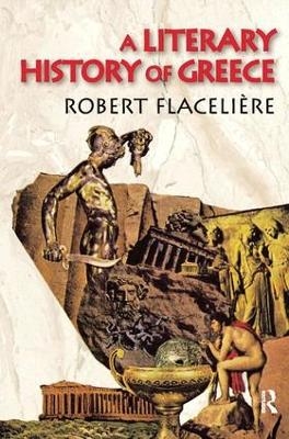 A Literary History of Greece - Robert Flaceliere