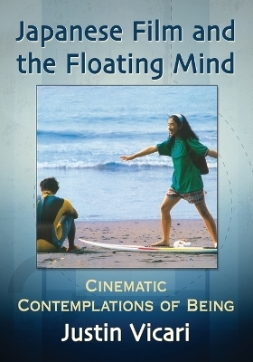 Japanese Film and the Floating Mind - Justin Vicari