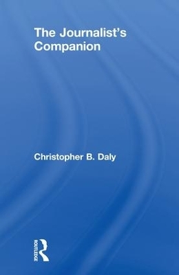 The Journalist's Companion - Christopher B. Daly