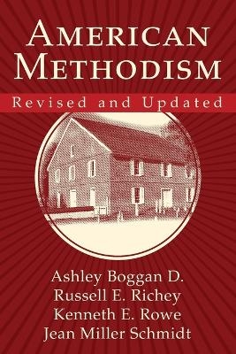 American Methodism Revised and Updated - Russell E. Richey