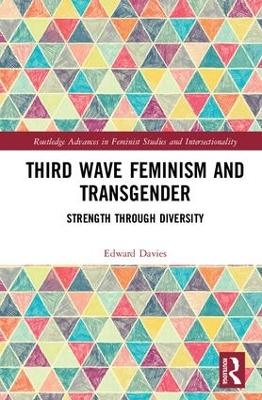 Third Wave Feminism and Transgender - Edward Davies