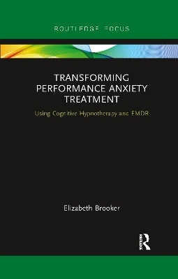 Transforming Performance Anxiety Treatment - Elizabeth Brooker