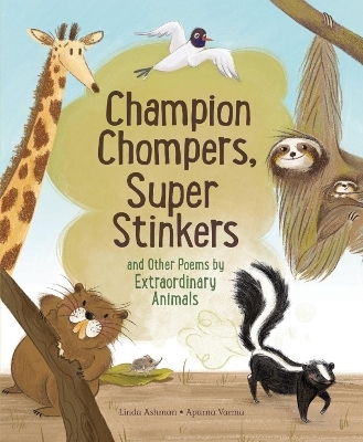 Champion Stompers, Super Stinkers and Other Poems by Extraordinary Animals - Linda Ashman