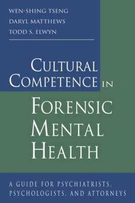 Cultural Competence in Forensic Mental Health - Wen-Shing Tseng, Daryl Matthews, Todd S. Elwyn