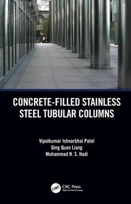 Concrete-Filled Stainless Steel Tubular Columns - Vipulkumar Patel, Qing Quan Liang, Muhammad Hadi