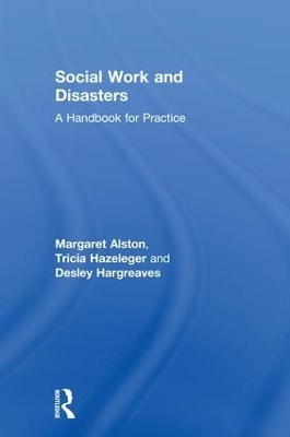 Social Work and Disasters - Margaret Alston, Tricia Hazeleger, Desley Hargreaves