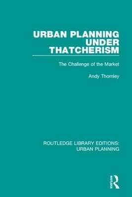 Urban Planning Under Thatcherism - Andy Thornley