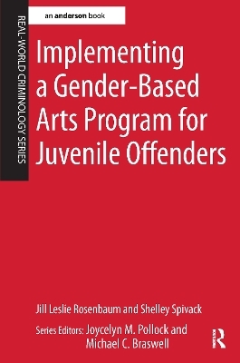 Implementing a Gender-Based Arts Program for Juvenile Offenders - Jill Leslie Rosenbaum, Shelley Spivack