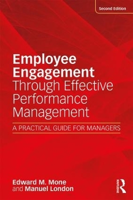 Employee Engagement Through Effective Performance Management - Edward Mone, Manuel London, Edward M. Mone