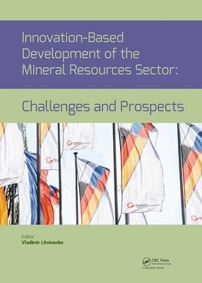 Innovation-Based Development of the Mineral Resources Sector: Challenges and Prospects - 