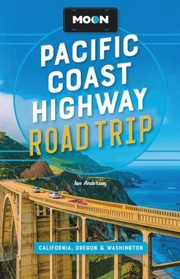 Moon Pacific Coast Highway Road Trip (Fourth Edition) - Ian Anderson