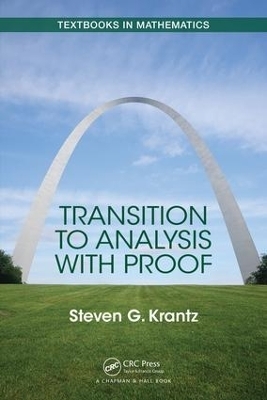 Transition to Analysis with Proof - Steven Krantz