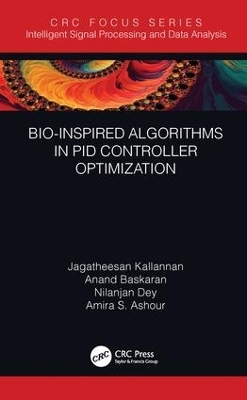 Bio-Inspired Algorithms in PID Controller Optimization - Jagatheesan Kallannan, Anand Baskaran, Nilanjan Dey, Amira S. Ashour