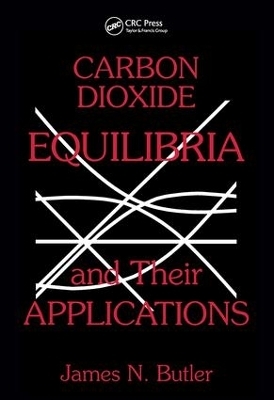 Carbon Dioxide Equilibria and Their Applications - James N. Butler