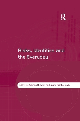 Risks, Identities and the Everyday - Julie Scott Jones, Jayne Raisborough