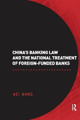 China's Banking Law and the National Treatment of Foreign-Funded Banks - Wei Wang