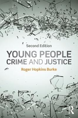 Young People, Crime and Justice - Roger Hopkins Burke