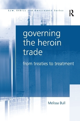 Governing the Heroin Trade - Melissa Bull