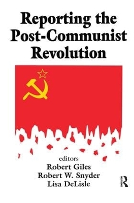 Reporting the Post-communist Revolution - Robert Snyder