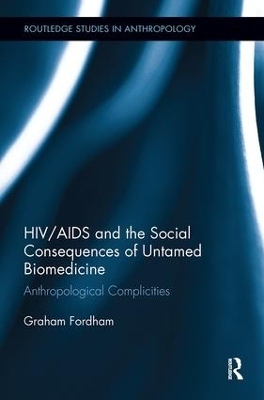 HIV/AIDS and the Social Consequences of Untamed Biomedicine - Graham Fordham