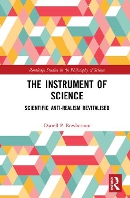 The Instrument of Science - Darrell P. Rowbottom